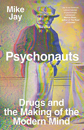 Review: Psychonauts: Drugs and the Making of the Modern Mind