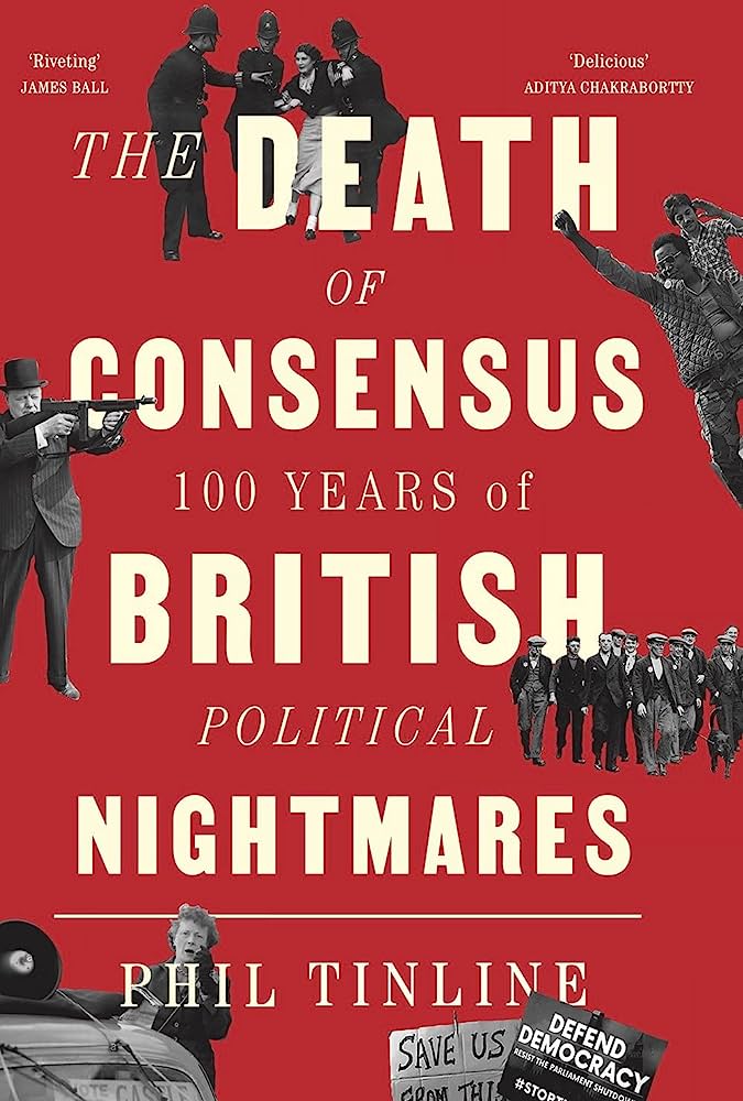 Review: The Death of Consensus: 100 Years of British Political Nightmares